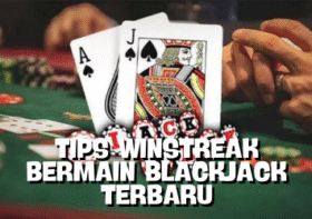 Tips Winstreak Bermain Blackjack Terbaru
